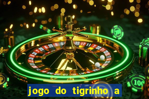 jogo do tigrinho a partir de r$ 1